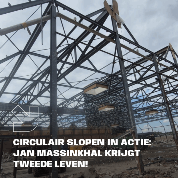Circulair slopen in actie: Jan Massinkhal krijgt tweede leven!